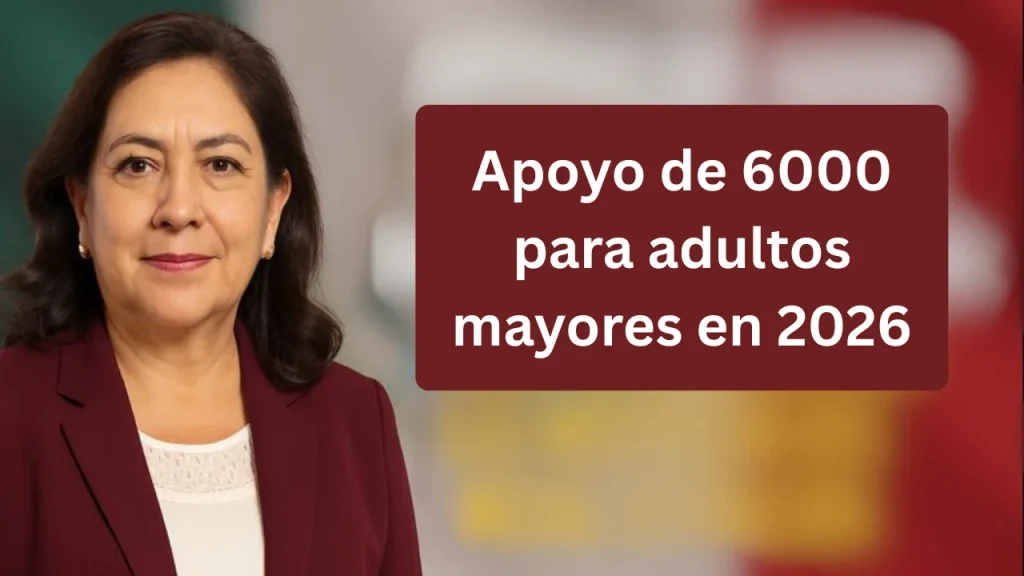 Apoyo de $6000 para Adultos Mayores en 2026